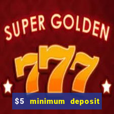 $5 minimum deposit casinos australia