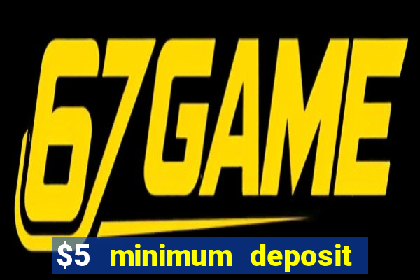 $5 minimum deposit casinos australia