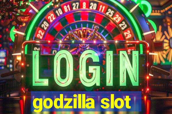 godzilla slot