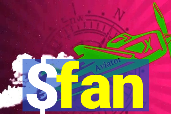 $fan