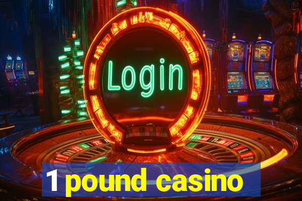 1 pound casino