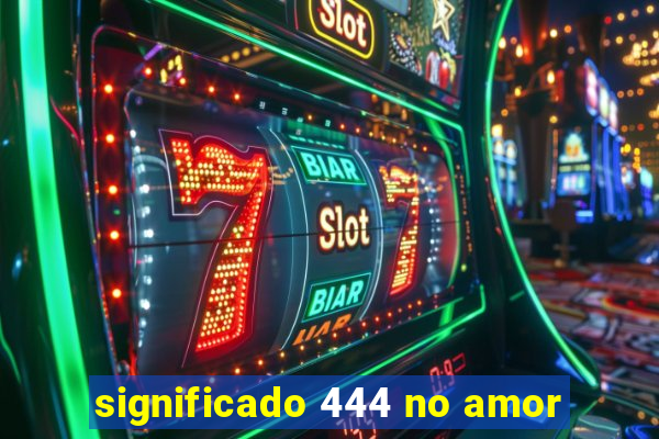 significado 444 no amor