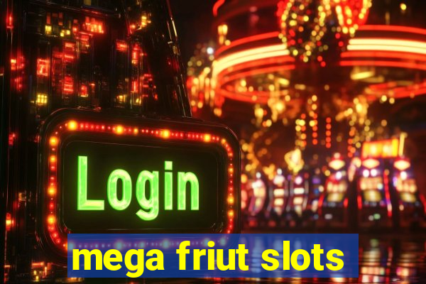 mega friut slots