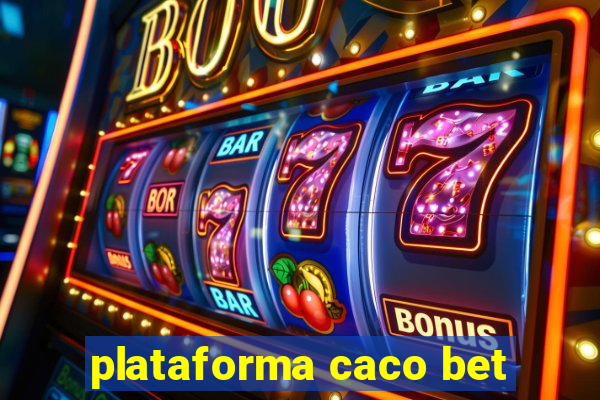 plataforma caco bet