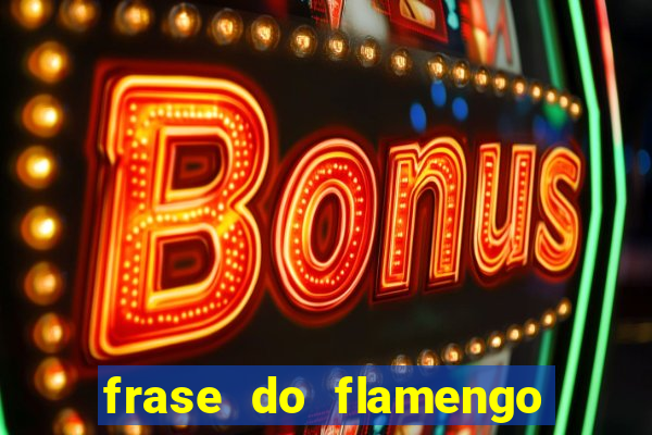 frase do flamengo para foto