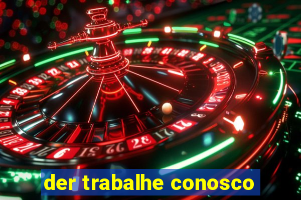 der trabalhe conosco