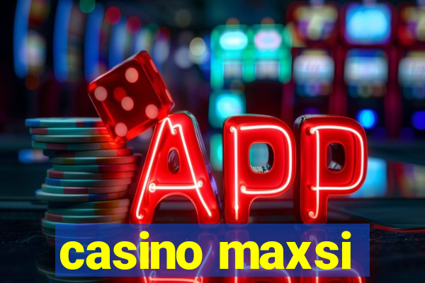 casino maxsi