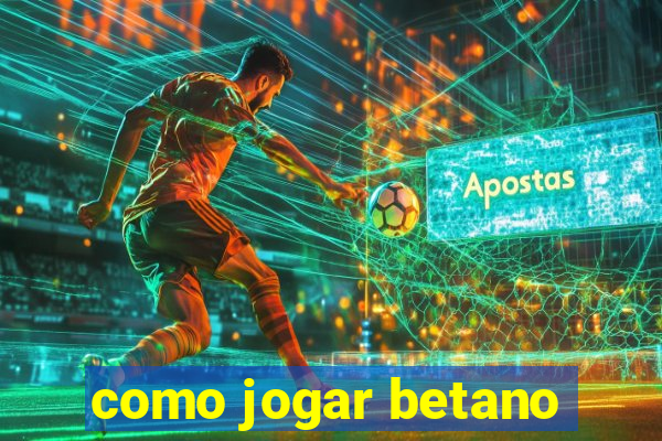 como jogar betano