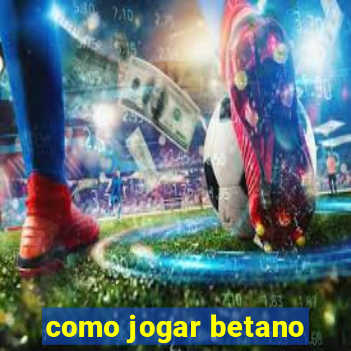 como jogar betano