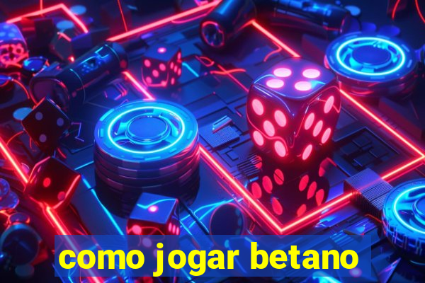 como jogar betano