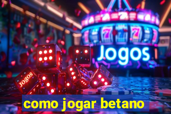 como jogar betano