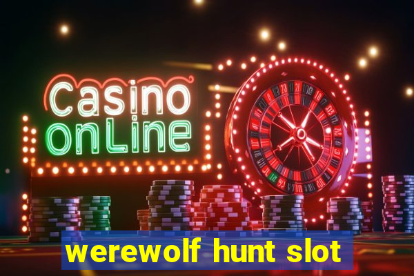 werewolf hunt slot