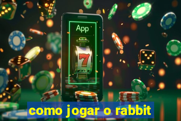 como jogar o rabbit