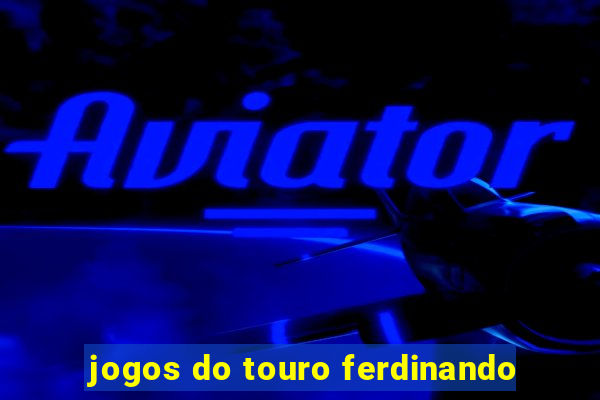 jogos do touro ferdinando