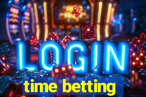 time betting