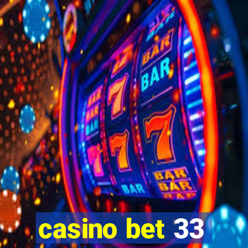 casino bet 33