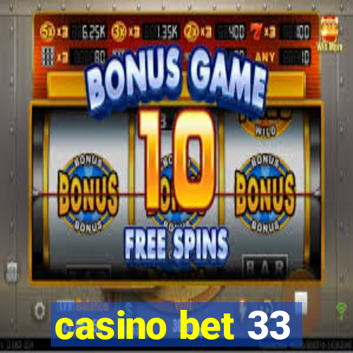 casino bet 33