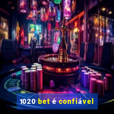 1020 bet é confiável