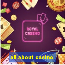 all about casino