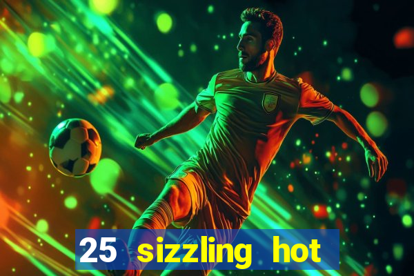 25 sizzling hot deluxe casino