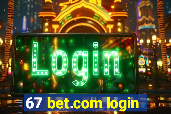 67 bet.com login