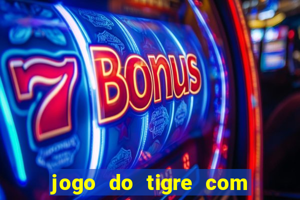 jogo do tigre com depósito mínimo de 5 reais