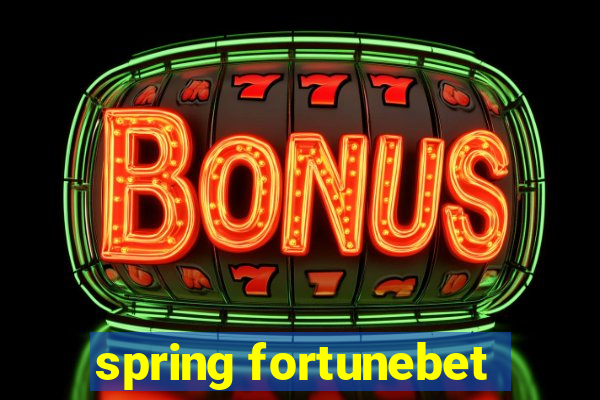 spring fortunebet