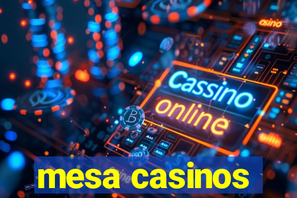 mesa casinos