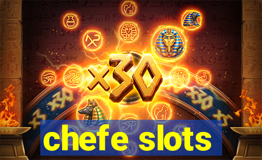 chefe slots