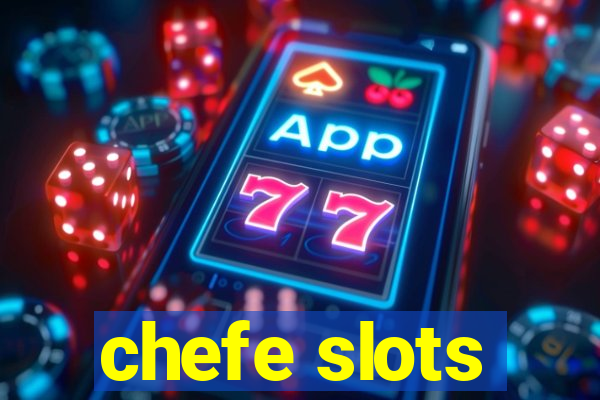 chefe slots