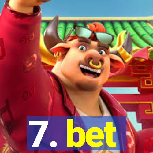 7. bet