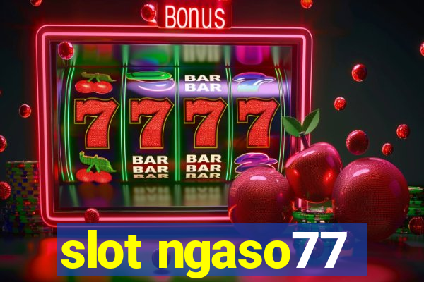 slot ngaso77