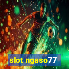 slot ngaso77