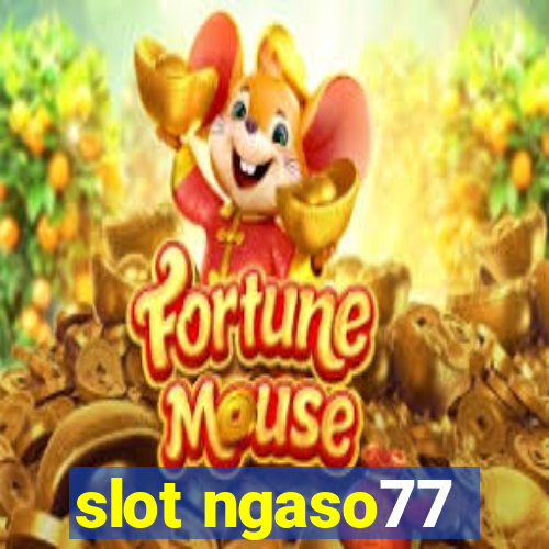 slot ngaso77