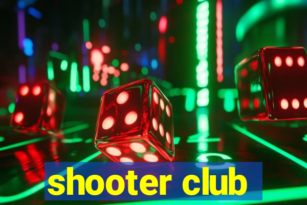 shooter club