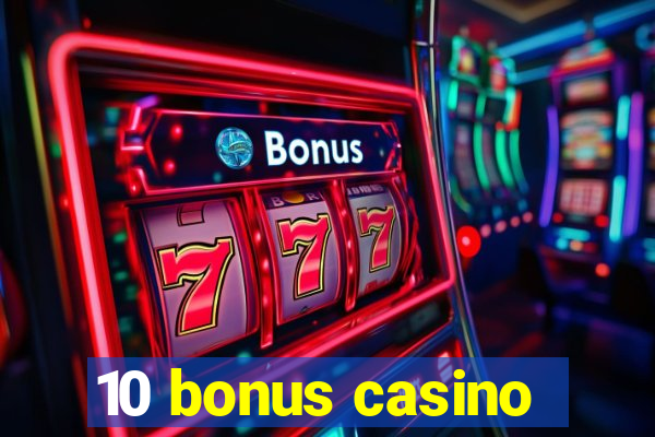 10 bonus casino