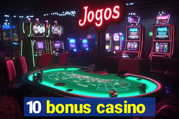 10 bonus casino