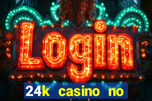 24k casino no deposit bonus codes