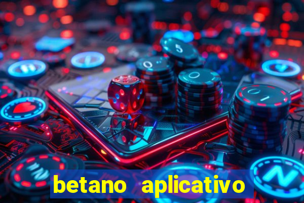 betano aplicativo de aposta