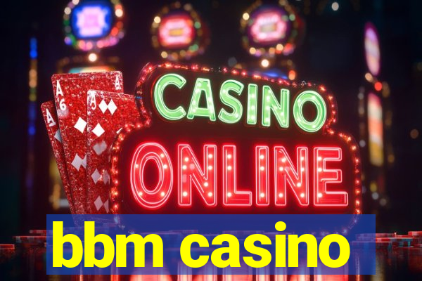 bbm casino