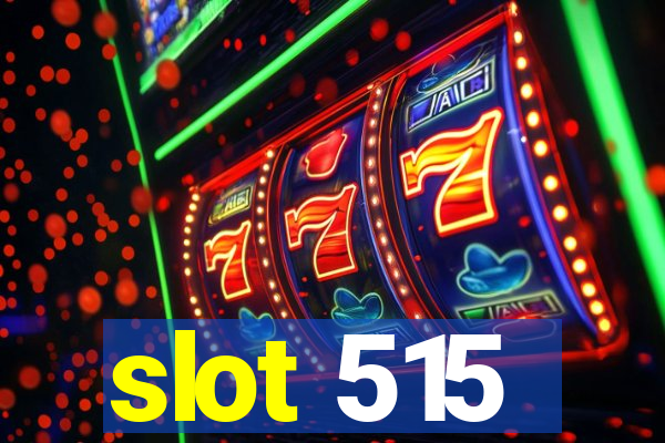 slot 515