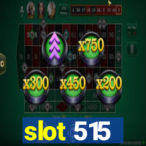 slot 515