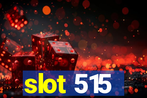 slot 515