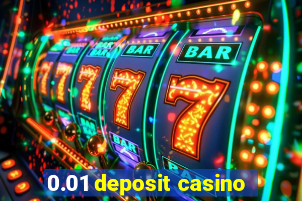 0.01 deposit casino