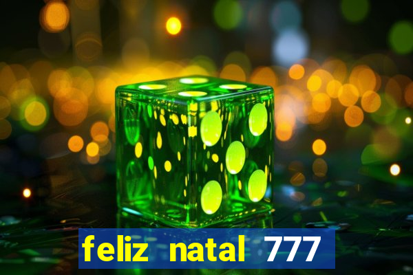 feliz natal 777 plataforma login