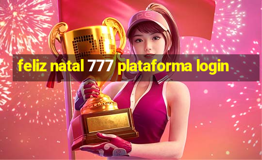 feliz natal 777 plataforma login