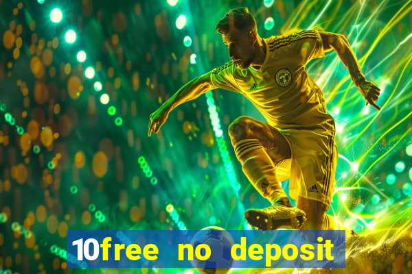 10free no deposit mobile casino