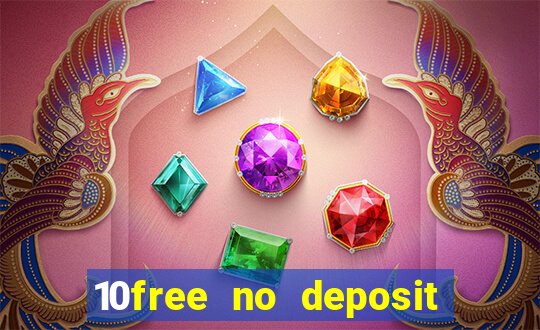 10free no deposit mobile casino