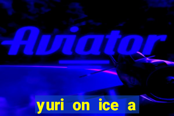 yuri on ice a night on barcelona