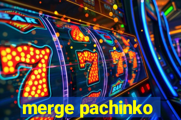 merge pachinko